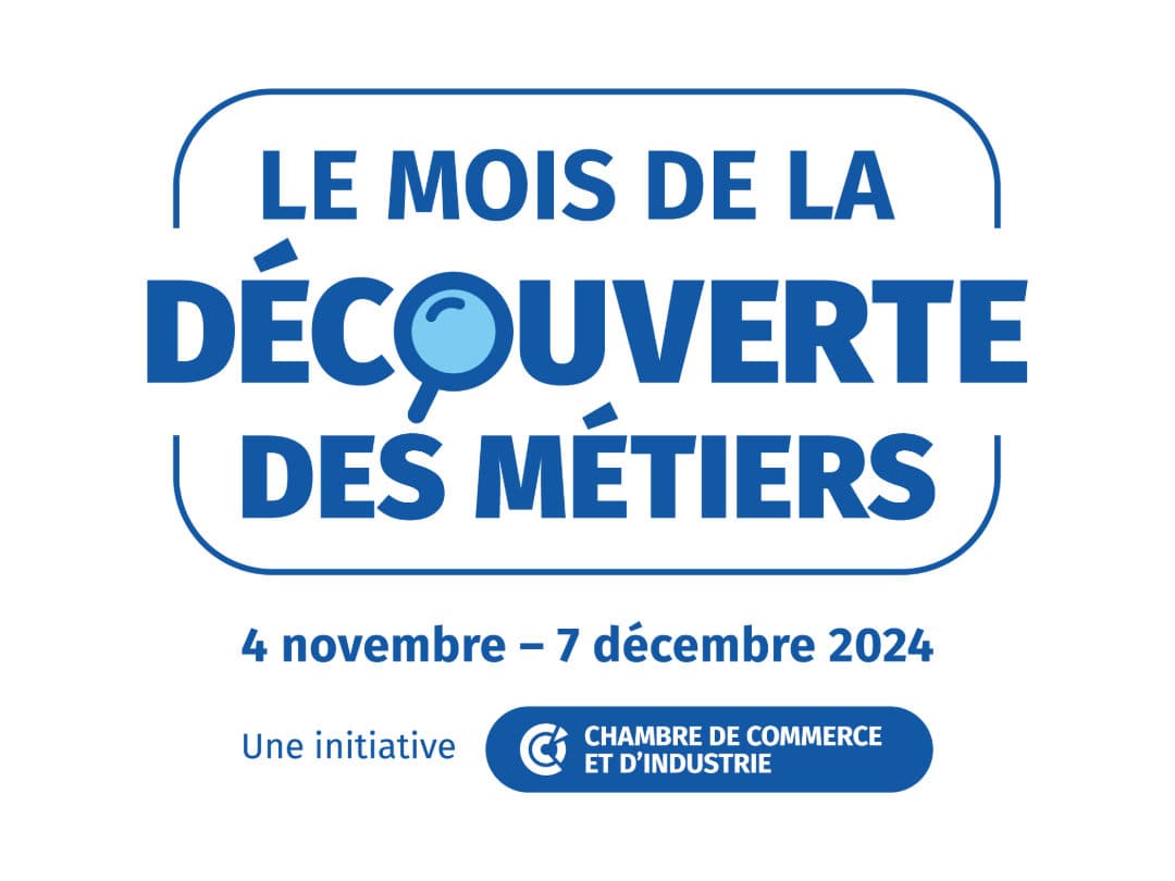 Le mois de la découverte des métiers 2024, du 4 novembre au 7 décembre, offre l'occasion d'explorer des carrières variées. Une initiative de la Chambre de Commerce et d'Industrie.